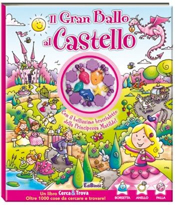 Il gran ballo al castello. Cerca & trova. Ediz. illustrata. Con gadget  - Libro Edibimbi 2015 | Libraccio.it