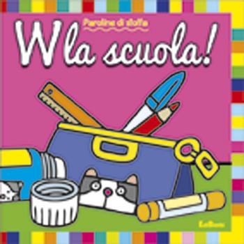 W la scuola! Paroline di stoffa. Ediz. illustrata  - Libro Edibimbi 2013 | Libraccio.it