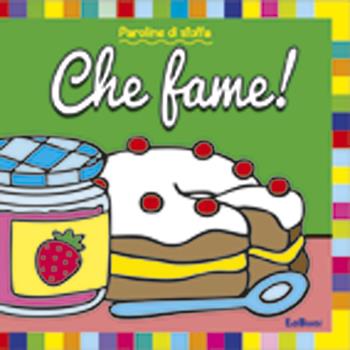 Che fame! Paroline di stoffa. Ediz. illustrata  - Libro Edibimbi 2013 | Libraccio.it