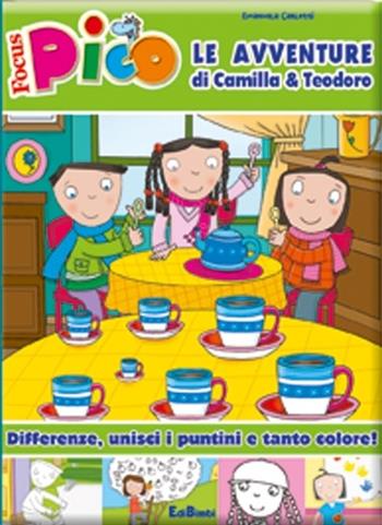 Le avventure di Camilla & Teodoro. Focus Pico. Ediz. illustrata - Emanuela Carletti - Libro Edibimbi 2013 | Libraccio.it