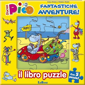 Fantastiche avventure! Focus Pico. Libro puzzle. Ediz. illustrata - Carlo Stanga, Federica Baroni - Libro Edibimbi 2013 | Libraccio.it