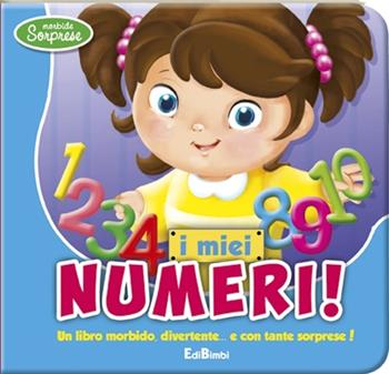 I miei numeri! Morbide sorprese. Ediz. illustrata  - Libro Edibimbi 2014 | Libraccio.it