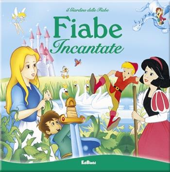 Fiabe incantate. Il giardino delle fiabe  - Libro Edibimbi 2015 | Libraccio.it