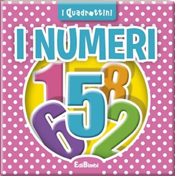 I numeri. Ediz. illustrata  - Libro Edibimbi 2014, Quadrottini | Libraccio.it