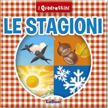 Le stagioni  - Libro Edibimbi 2014, Quadrottini | Libraccio.it
