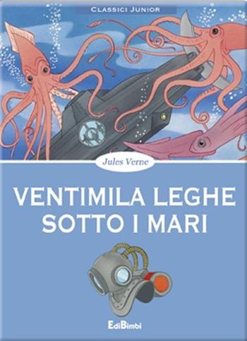 Ventimila leghe sotto i mari - Jules Verne - Libro Edibimbi 2015 | Libraccio.it