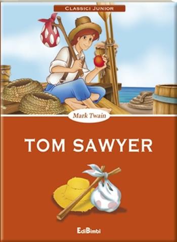 Tom Sawyer - Mark Twain - Libro Edibimbi 2015 | Libraccio.it