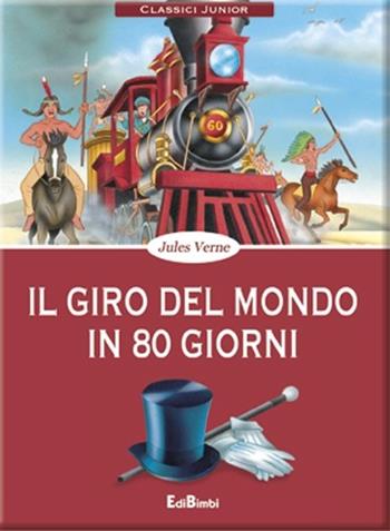 Il giro del mondo in 80 giorni - Jules Verne - Libro Edibimbi 2014, Classici junior | Libraccio.it