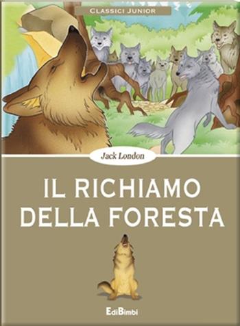 Il richiamo della foresta - Jack London - Libro Edibimbi 2015 | Libraccio.it