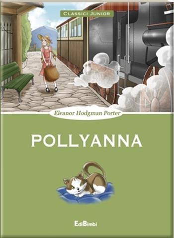 Pollyanna - Eleanor Porter - Libro Edibimbi 2015 | Libraccio.it