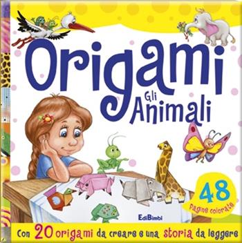 Gli animali. Origami. Ediz. illustrata  - Libro Edibimbi 2014 | Libraccio.it