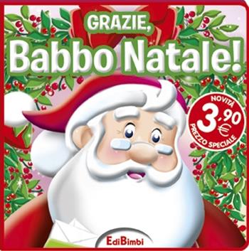 Grazie, Babbo Natale! Ediz. illustrata  - Libro Edibimbi 2015, Quadrottini | Libraccio.it