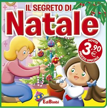 Il segreto di Natale. Ediz. illustrata  - Libro Edibimbi 2015, Quadrottini | Libraccio.it