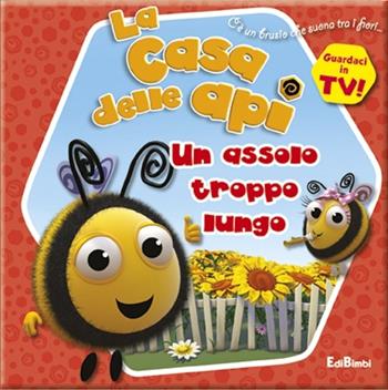 Un assolo troppo lungo. La casa delle api  - Libro Edibimbi 2015 | Libraccio.it
