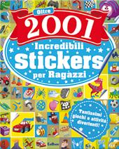 Oltre 2001 fantastici stickers per ragazzi. Con adesivi. Ediz. illustrata