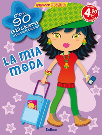 La mia moda. Con adesivi. Ediz. illustrata  - Libro Edibimbi 2015, Ragazze fashion | Libraccio.it