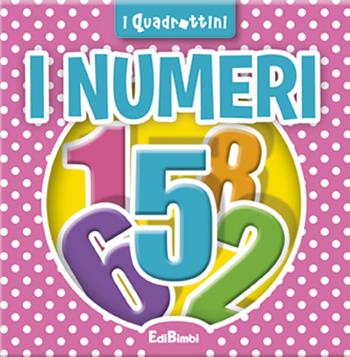 I numeri  - Libro Edibimbi 2015, Quadrottini | Libraccio.it