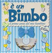 É un bimbo. Il primo anno del mio bambino. Con CD Audio