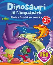 Dinosauri all'acquapark. Dinoland. Con adesivi. Ediz. illustrata