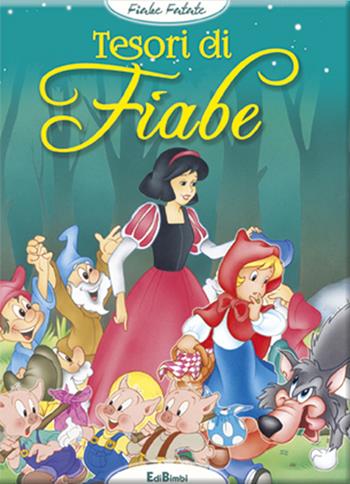 Tesori di fiabe. Ediz. illustrata  - Libro Edibimbi 2015, Fiabe fatale | Libraccio.it