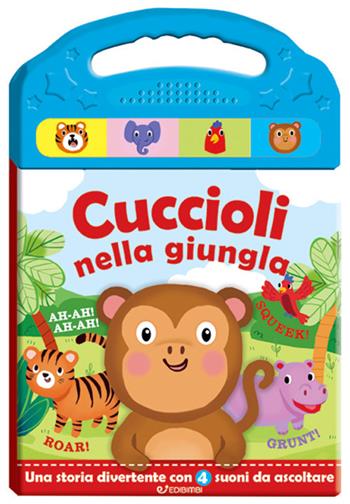 Cuccioli in giungla. Schiaccia e ascolta. Ediz. a colori  - Libro Edibimbi 2017 | Libraccio.it