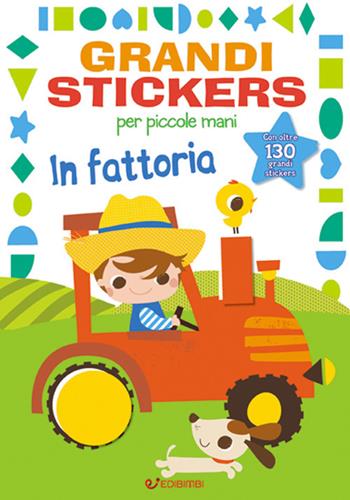 In fattoria. Grandi stickers per piccole mani. Con adesivi. Ediz. illustrata  - Libro Edibimbi 2017 | Libraccio.it