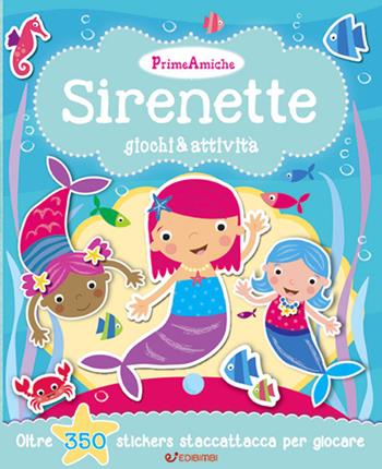 Sirenette. Giochi & attività. Prime amiche. Con adesivi. Ediz. illustrata  - Libro Edibimbi 2017 | Libraccio.it