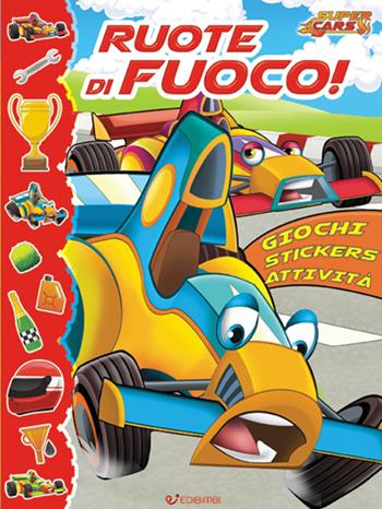 Ruote di fuoco! Super cars. Con adesivi. Ediz. illustrata  - Libro Edibimbi 2017 | Libraccio.it