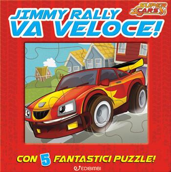 Jimmy Rally va veloce! Super cars  - Libro Edibimbi 2017 | Libraccio.it