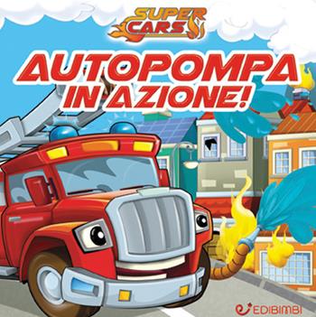 Autopompa in azione! Super cars. Ediz. illustrata  - Libro Edibimbi 2017 | Libraccio.it