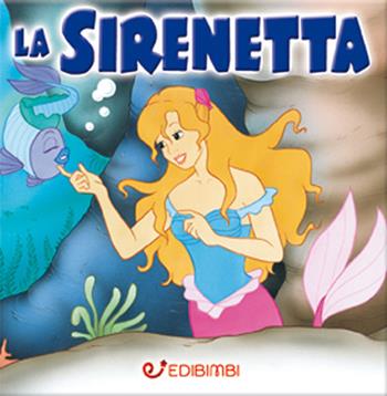 La Sirenetta  - Libro Edibimbi 2017, Quadrottini | Libraccio.it