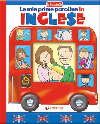 Le mie prime paroline in inglese. Ediz. a colori  - Libro Edibimbi 2017, Le finestrelle | Libraccio.it