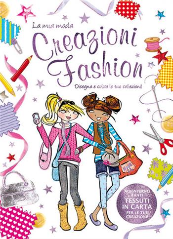 Creazioni fashion. La mia moda. Ediz. illustrata  - Libro Edibimbi 2017 | Libraccio.it