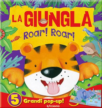 La giungla. Roar! Roar! Libro pop-up. Ediz. a colori  - Libro Edibimbi 2017 | Libraccio.it
