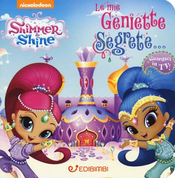 Le mie geniette segrete. Shimmer & Shine. Ediz. a colori - Elena Riva - Libro Edibimbi 2017 | Libraccio.it