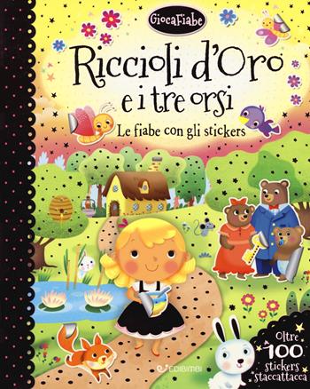 Riccioli d'oro e i tre orsi. Le fiabe con gli stickers. Con adesivi. Ediz. a colori  - Libro Edibimbi 2018, Giocastickers | Libraccio.it