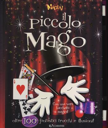 Magia! Il piccolo mago. Oltre 100 fantastici trucchi e illusioni! Ediz. a colori. Ediz. a spirale. Con gadget  - Libro Edibimbi 2018 | Libraccio.it