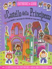 Il castello della principessa. Costruisci e gioca. Con adesivi. Ediz. a colori. Ediz. a spirale