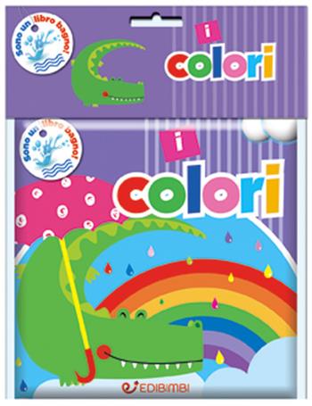 I colori  - Libro Edibimbi 2018, Sono un libro bagno! | Libraccio.it