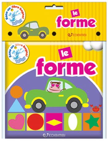 Le forme  - Libro Edibimbi 2018, Sono un libro bagno! | Libraccio.it