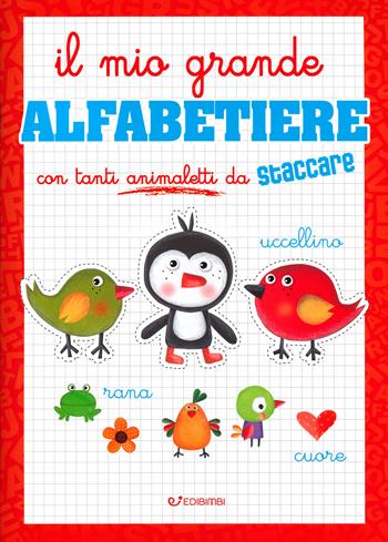Il mio grande alfabetiere. Ediz. illustrata  - Libro Edibimbi 2020 | Libraccio.it
