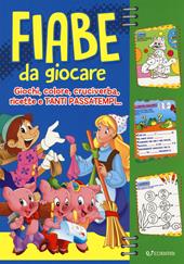 Fiabe da giocare. Giochi, colore, cruciverba, ricette e tanti passatempi. Ediz. illustrata