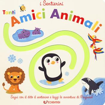 Tanti amici animali. I sentierini. Ediz. a colori - Fhiona Galloway - Libro Edibimbi 2019 | Libraccio.it