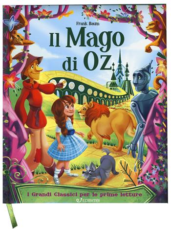 Il mago di Oz. I grandi classici per le prime letture. Ediz. a colori - L. Frank Baum - Libro Edibimbi 2019, Primi classici | Libraccio.it