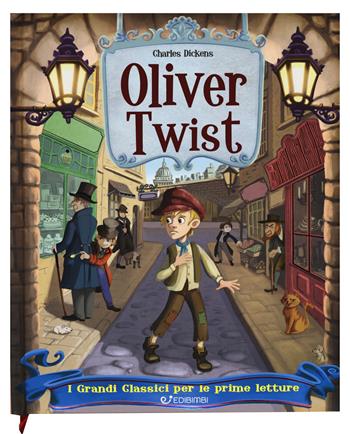 Oliver Twist. I grandi classici per le prime letture. Ediz. a colori - Charles Dickens - Libro Edibimbi 2019, Primi classici | Libraccio.it