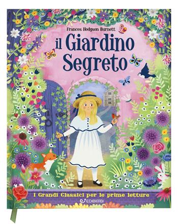 Il giardino segreto. I grandi classici per le prime letture. Ediz. a colori - Frances Hodgson Burnett - Libro Edibimbi 2019, Primi classici | Libraccio.it