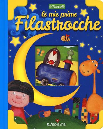 Le mie prime filastrocche. Ediz. a colori  - Libro Edibimbi 2019, Le finestrelle | Libraccio.it