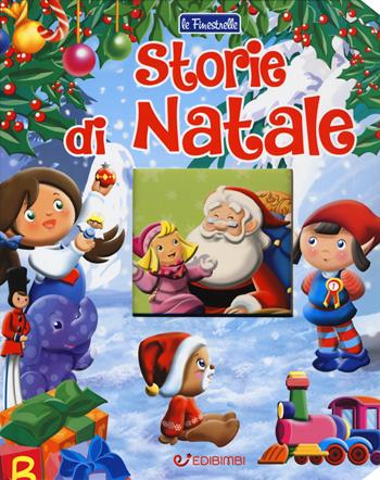 Storie di Natale. Ediz. a colori  - Libro Edibimbi 2019, Le finestrelle | Libraccio.it
