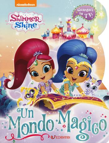 Un mondo magico. Shimmer & Shine. Ediz. a colori - Elena Riva - Libro Edibimbi 2019 | Libraccio.it