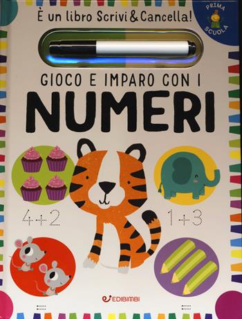 Gioco e imparo con i numeri. Prima scuola. Con gadget - Elizabeth Golding - Libro Edibimbi 2020 | Libraccio.it